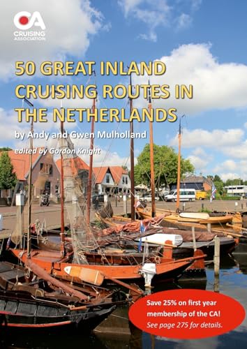 Stock image for 50 Great Inland Cruising Routes in the Netherlands: A guide to 50 great cruises on the rivers and canals of the Netherlands, with details of locks, bridges, moorings and facilities on each waterway for sale by California Books