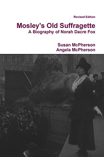 Beispielbild fr Mosley's Old Suffragette: A Biography of Norah Dacre Fox (Revised Edition) zum Verkauf von WorldofBooks