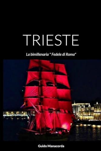 Stock image for TRIESTE: La bimillenaria " Fedele di Roma" (Italian Edition) for sale by California Books