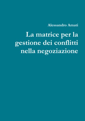 Imagen de archivo de La matrice per la gestione dei conflitti nella negoziazione (Italian Edition) a la venta por Books Unplugged