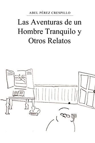 Beispielbild fr Las Aventuras de un Hombre Tranquilo y Otros Relatos zum Verkauf von PBShop.store US