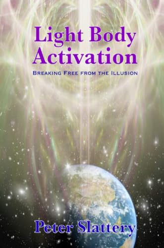 Stock image for Light Body Activation: Breaking Free from the Illusion for sale by GF Books, Inc.