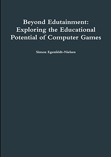 9781446768655: Beyond Edutainment: Exploring the Educational Potential of Computer Games