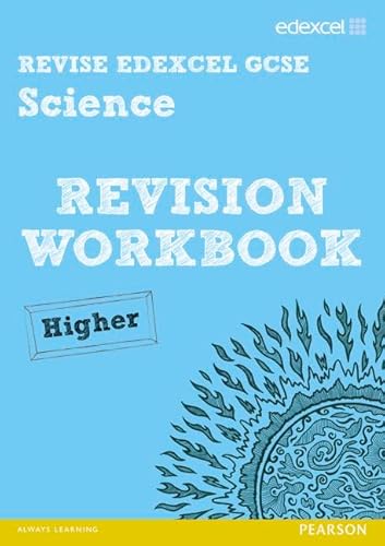 Stock image for Revise Edexcel: Edexcel GCSE Science Revision Workbook - Higher (REVISE Edexcel GCSE Science 11) for sale by WorldofBooks