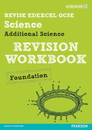 Stock image for Revise Edexcel: Edexcel GCSE Additional Science Revision Workbook - Foundation (REVISE Edexcel GCSE Science 11) for sale by AwesomeBooks