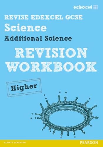 Imagen de archivo de Revise Edexcel: Edexcel GCSE Additional Science Revision Workbook - Higher (REVISE Edexcel GCSE Science 11) a la venta por AwesomeBooks