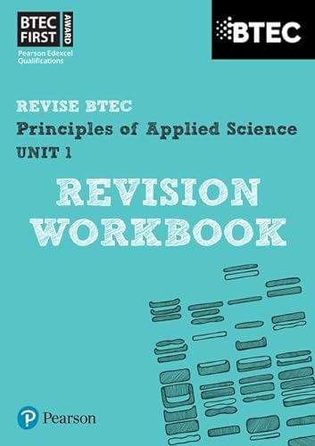 Stock image for Pearson REVISE BTEC First in Applied Science: Principles of Applied Science Unit 1 Revision Workbook - 2023 and 2024 exams and assessments: for home . (REVISE BTEC Nationals in Applied Science) for sale by WorldofBooks