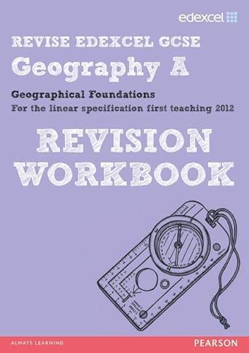 9781446905357: REVISE EDEXCEL: Edexcel GCSE Geography A Geographical Foundations Revision Workbook (REVISE Edexcel GCSE Geog 09)