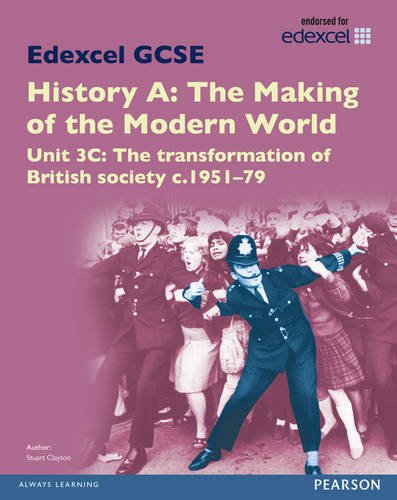 Stock image for Edexcel GCSE History A The Making of the Modern World: Unit 3C The transformation of British society c1951"79 SB 2013 (Edexcel GCSE MW History 2013) for sale by WorldofBooks