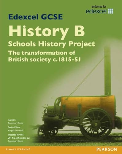 Stock image for Edexcel GCSE History B Schools History Project: Unit 2A The Transformation of British Society c1815-51 SB 2013 (Edexcel GCSE SHP History 2013) for sale by WorldofBooks
