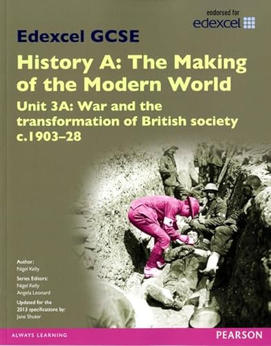 Stock image for Edexcel GCSE History A The Making of the Modern World: Unit 3A War and the transformation of British society c1903Ã¢â  â  28 SB 2013 (Edexcel GCSE MW History 2013) for sale by WorldofBooks