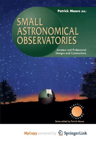 9781447110002: Small Astronomical Observatories: Amateur and Professional Designs and Constructions
