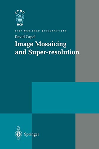 9781447110491: Image Mosaicing and Super-resolution (Distinguished Dissertations)