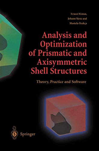 9781447110590: Analysis and Optimization of Prismatic and Axisymmetric Shell Structures: Theory, Practice and Software