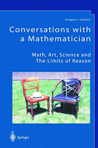 Conversations with a Mathematician: Math, Art, Science and the Limits of Reason (9781447111047) by Chaitin, Gregory J.