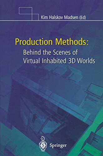Stock image for Production Methods: Behind the Scenes of Virtual Inhabited 3D Worlds for sale by THE SAINT BOOKSTORE