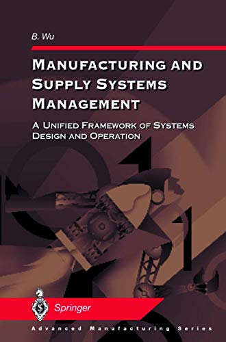 9781447111948: Manufacturing and Supply Systems Management: A Unified Framework of Systems Design and Operation (Advanced Manufacturing)