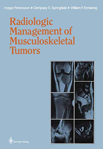 Radiologic Management of Musculoskeletal Tumors (9781447114208) by Pettersson, Holger; Springfield, Dempsey S.; Enneking, William F.