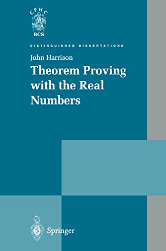 Theorem Proving with the Real Numbers (Distinguished Dissertations) (9781447115939) by Harrison, John