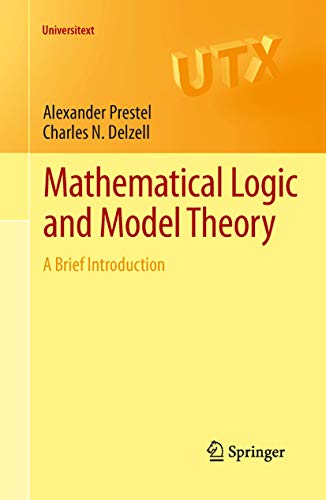 Mathematical Logic and Model Theory: A Brief Introduction (Universitext) (9781447121756) by Prestel, Alexander