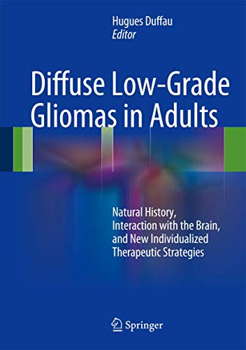 9781447122128: Diffuse Low-Grade Gliomas in Adults: Natural History, Interaction With the Brain, and New Individualized Therapeutic Strategies