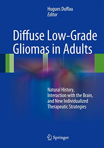 9781447122128: Diffuse Low-Grade Gliomas in Adults: Natural History, Interaction with the Brain, and New Individualized Therapeutic Strategies