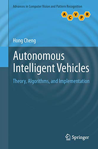 Autonomous Intelligent Vehicles: Theory, Algorithms, and Implementation (Advances in Computer Vision and Pattern Recognition) (9781447122791) by Cheng, Hong