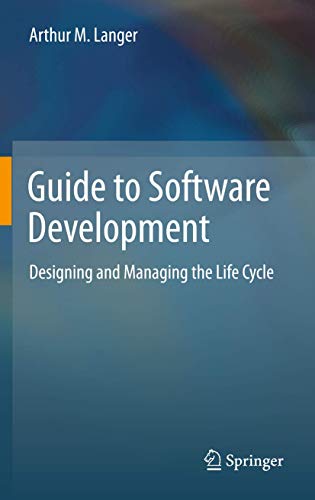 9781447122999: Guide to Software Development: Designing and Managing the Life Cycle