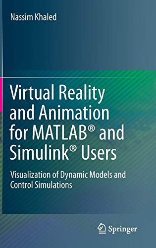 9781447123293: Virtual Reality and Animation for MATLAB and Simulink Users: Visualization of Dynamic Models and Control Simulations