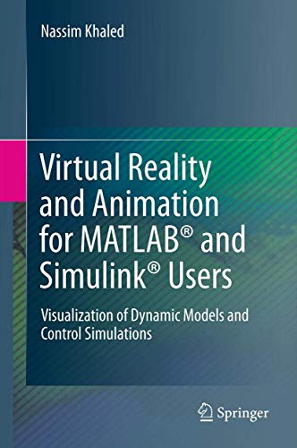 9781447123293: Virtual Reality and Animation for MATLAB and Simulink Users: Visualization of Dynamic Models and Control Simulations