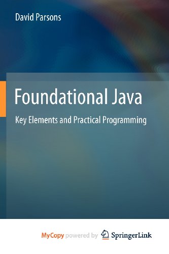 Foundational Java: Key Elements and Practical Programming (9781447124801) by Parsons, David