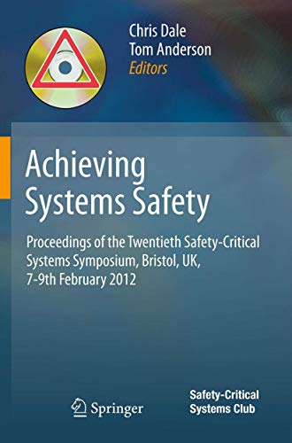 Beispielbild fr Achieving Systems Safety Proceedings of the Twentieth Safety-Critical Systems Symposium, Bristol, UK, 7-9th February 2012 zum Verkauf von Buchpark