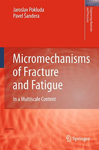 Stock image for Micromechanisms of Fracture and Fatigue: In a Multi-scale Context (Engineering Materials and Processes) for sale by Lucky's Textbooks