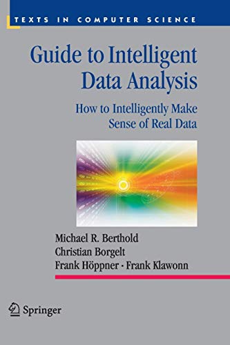 Stock image for Guide to Intelligent Data Analysis: How to Intelligently Make Sense of Real Data (Texts in Computer Science) for sale by Phatpocket Limited