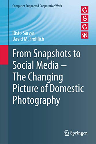 Imagen de archivo de From Snapshots to Social Media - The Changing Picture of Domestic Photography (Computer Supported Cooperative Work) a la venta por Mispah books