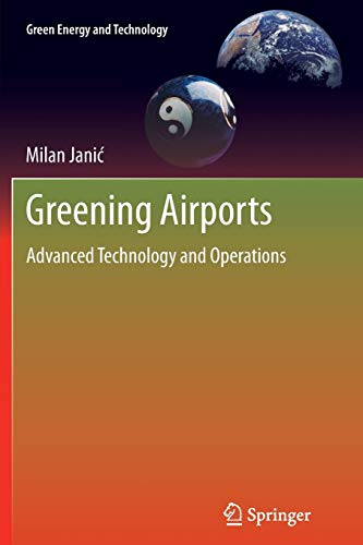 Imagen de archivo de Greening Airports: Advanced Technology and Operations (Green Energy and Technology) a la venta por Lucky's Textbooks