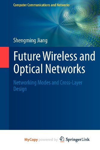 9781447128236: Future Wireless and Optical Networks: Networking Modes and Cross-Layer Design