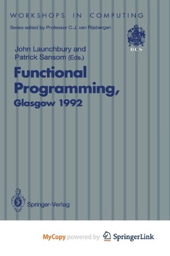 9781447132165: Functional Programming, Glasgow 1992: Proceedings of the 1992 Glasgow Workshop on Functional Programming, Ayr, Scotland, 6-8 July 1992