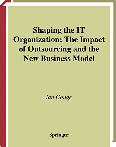 9781447139379: Shaping the It Organization - The Impact of Outsourcing and the New Business Model