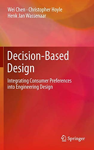 Decision-Based Design: Integrating Consumer Preferences into Engineering Design (9781447140351) by Chen, Wei; Hoyle, Christopher; Wassenaar, Henk Jan