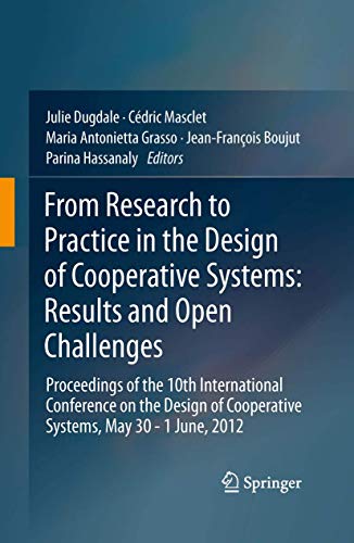 9781447140924: From Research to Practice in the Design of Cooperative Systems: Results and Open Challenges; Proceedings of the 10th International Conference on the ... of Cooperative Systems, May 30 - 1 June, 2012