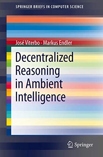 Stock image for Decentralized Reasoning in Ambient Intelligence (SpringerBriefs in Computer Science) for sale by Lucky's Textbooks
