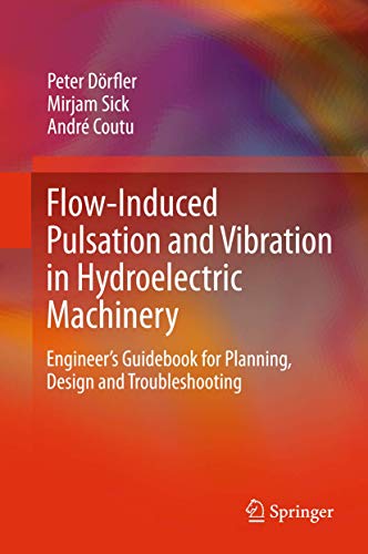 Stock image for Flow-Induced Pulsation and Vibration in Hydroelectric Machinery : Engineer's Guidebook for Planning, Design and Troubleshooting for sale by Ria Christie Collections