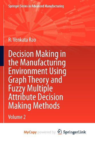 9781447143765: Decision Making in Manufacturing Environment Using Graph Theory and Fuzzy Multiple Attribute Decision Making Methods: Volume 2