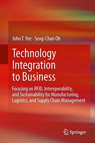 Beispielbild fr Technology Integration to Business Focusing on RFID, Interoperability, and Sustainability for Manufacturing, Logistics, and Supply Chain Management zum Verkauf von Buchpark