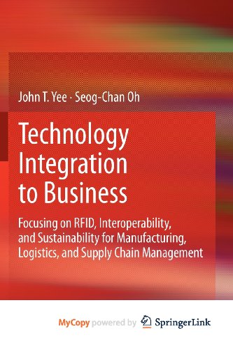 9781447143918: Technology Integration to Business: Focusing on RFID, Interoperability, and Sustainability for Manufacturing, Logistics, and Supply Chain Management