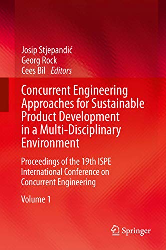 9781447144250: Concurrent Engineering Approaches for Sustainable Product Development in a Multi-Disciplinary Environment: Proceedings of the 19th ISPE International Conference on Concurrent Engineering