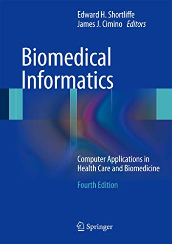 9781447144731: Biomedical Informatics: Computer Applications in Health Care and Biomedicine