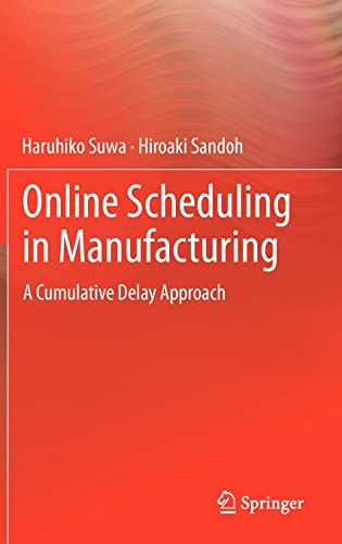 Stock image for Online Scheduling in Manufacturing: A Cumulative Delay Approach for sale by Revaluation Books