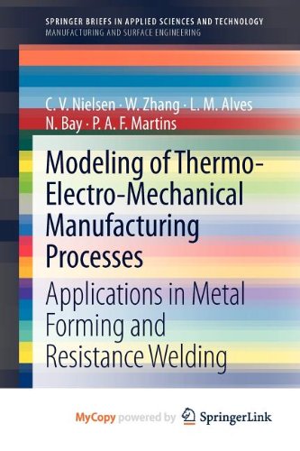9781447146445: Modeling of Thermo-Electro-Mechanical Manufacturing Processes: Applications in Metal Forming and Resistance Welding